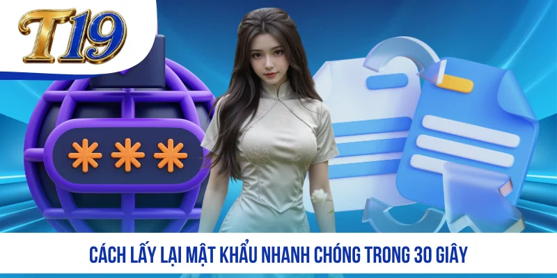 Cách lấy lại mật khẩu nhanh chóng trong 30 giây