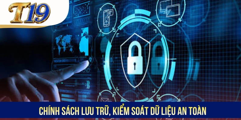 Chính sách lưu trữ, kiểm soát dữ liệu an toàn