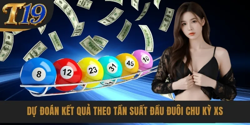 Dự đoán kết quả theo tần suất đầu đuôi chu kỳ XS