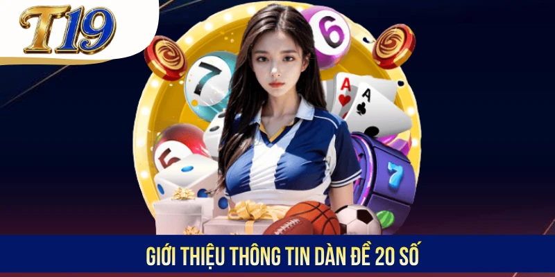 Giới thiệu thông tin dàn đề 20 số
