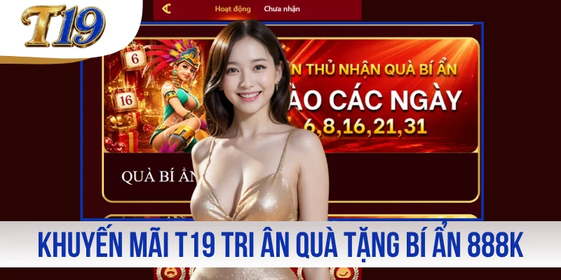 Khuyến mãi T19 tri ân quà tặng bí ẩn 888K