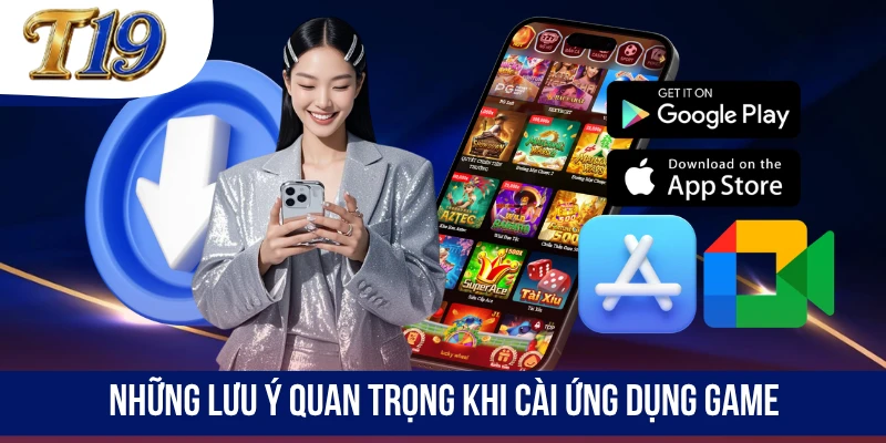 Những lưu ý quan trọng khi cài ứng dụng game