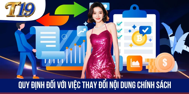Quy định đối với việc thay đổi nội dung chính sách