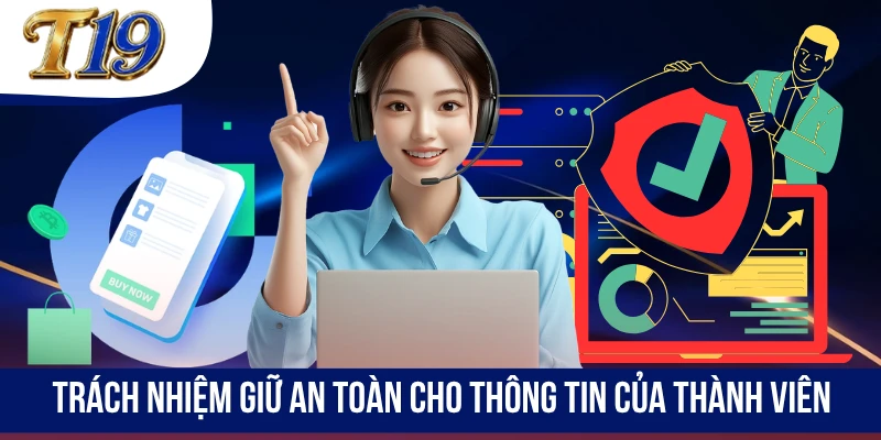 Trách nhiệm giữ an toàn cho thông tin của thành viên